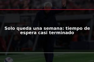 Solo queda una semana: tiempo de espera casi terminado