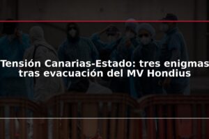 Tensión Canarias-Estado: tres enigmas tras evacuación del MV Hondius