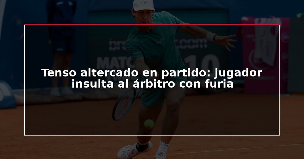 Tenso altercado en partido: jugador insulta al árbitro con furia