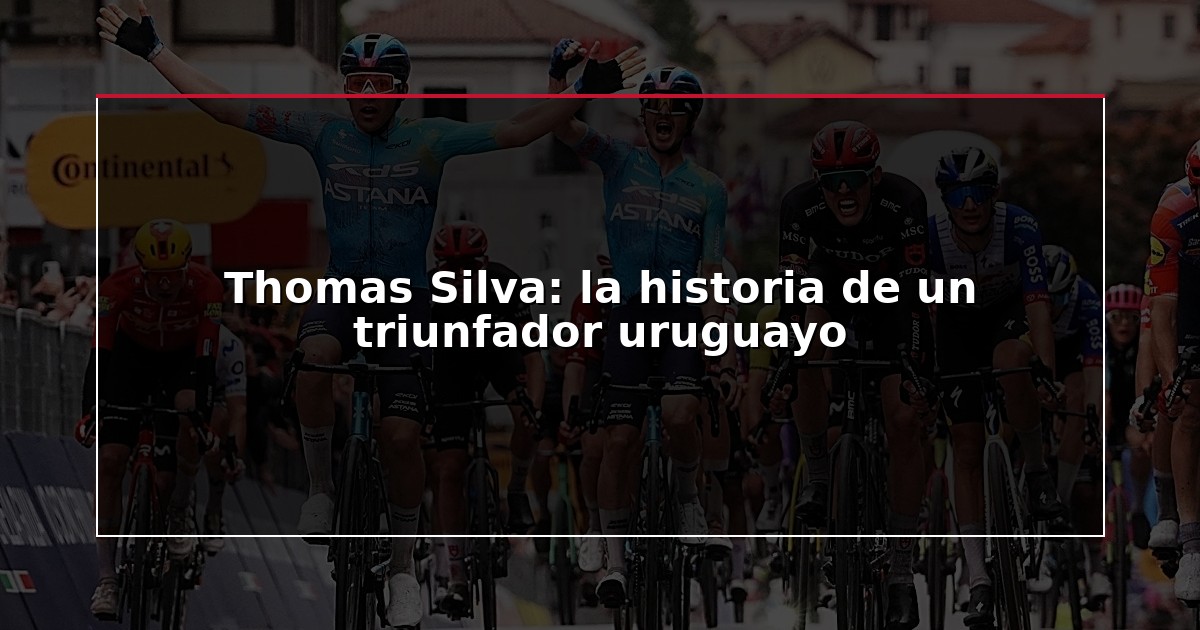 Thomas Silva: la historia de un triunfador uruguayo