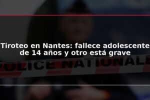 Tiroteo en Nantes: fallece adolescente de 14 años y otro está grave