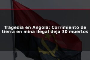 Tragedia en Angola: Corrimiento de tierra en mina ilegal deja 30 muertos