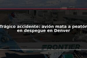 Trágico accidente: avión mata a peatón en despegue en Denver