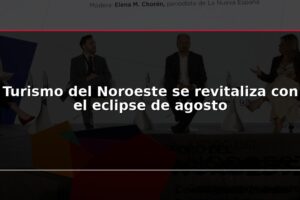Turismo del Noroeste se revitaliza con el eclipse de agosto