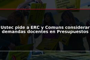 Ustec pide a ERC y Comuns considerar demandas docentes en Presupuestos