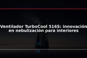 Ventilador TurboCool 516S: innovación en nebulización para interiores