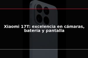 Xiaomi 17T: excelencia en cámaras, batería y pantalla