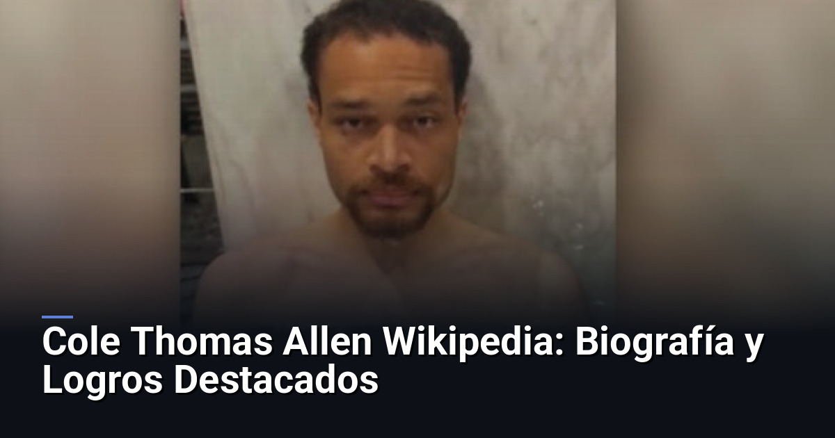Cole Thomas Allen Wikipedia: Biografía y Logros Destacados