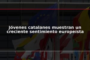 Jóvenes catalanes muestran un creciente sentimiento europeísta