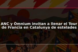 ANC y Òmnium invitan a llenar el Tour de Francia en Catalunya de estelades