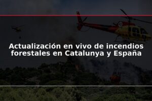 Actualización en vivo de incendios forestales en Catalunya y España