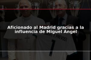 Aficionado al Madrid gracias a la influencia de Miguel Ángel