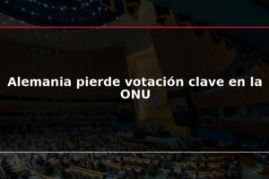 Alemania pierde votación clave en la ONU