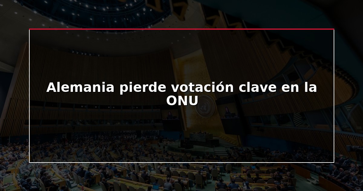 Alemania pierde votación clave en la ONU