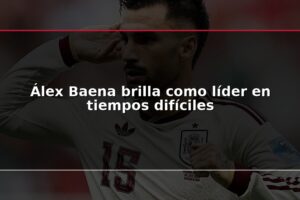Álex Baena brilla como líder en tiempos difíciles