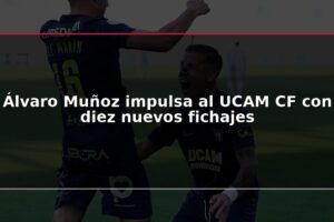 Álvaro Muñoz impulsa al UCAM CF con diez nuevos fichajes