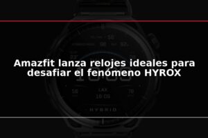 Amazfit lanza relojes ideales para desafiar el fenómeno HYROX
