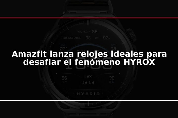 Amazfit lanza relojes ideales para desafiar el fenómeno HYROX