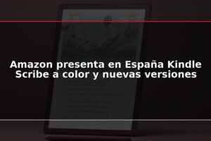 Amazon presenta en España Kindle Scribe a color y nuevas versiones