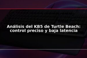 Análisis del KB5 de Turtle Beach: control preciso y baja latencia