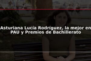 Asturiana Lucía Rodríguez, la mejor en PAU y Premios de Bachillerato