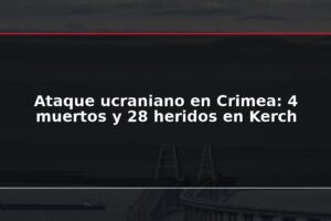 Ataque ucraniano en Crimea: 4 muertos y 28 heridos en Kerch