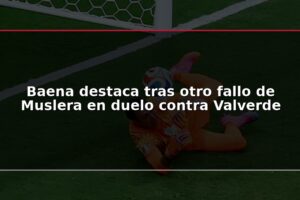 Baena destaca tras otro fallo de Muslera en duelo contra Valverde