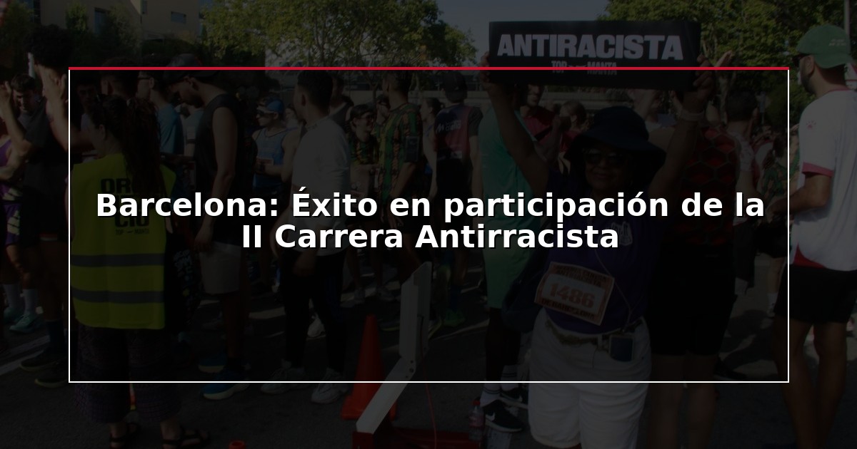 Barcelona: Éxito en participación de la II Carrera Antirracista