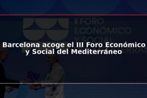 Barcelona acoge el III Foro Económico y Social del Mediterráneo