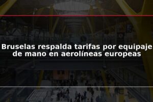 Bruselas respalda tarifas por equipaje de mano en aerolíneas europeas