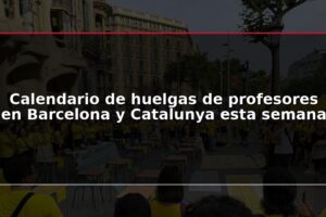 Calendario de huelgas de profesores en Barcelona y Catalunya esta semana