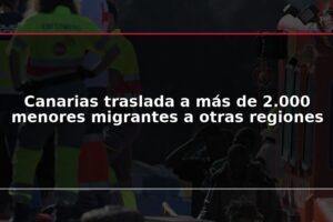 Canarias traslada a más de 2.000 menores migrantes a otras regiones