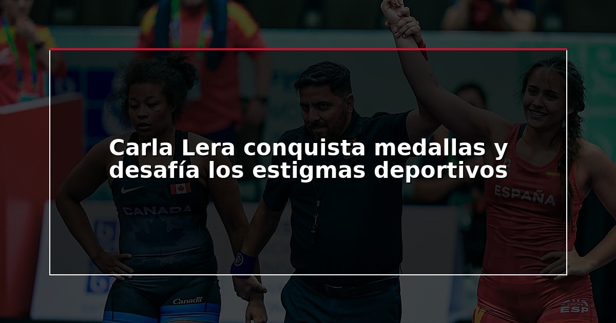 Carla Lera conquista medallas y desafía los estigmas deportivos