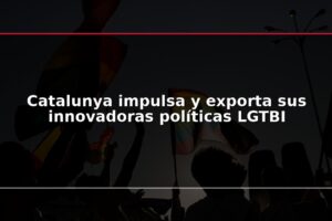 Catalunya impulsa y exporta sus innovadoras políticas LGTBI