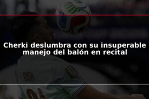 Cherki deslumbra con su insuperable manejo del balón en recital