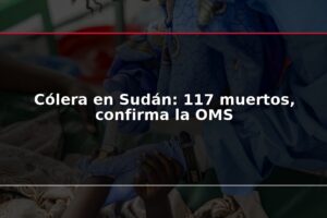 Cólera en Sudán: 117 muertos, confirma la OMS
