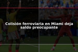 Colisión ferroviaria en Miami deja saldo preocupante