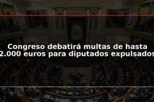 Congreso debatirá multas de hasta 2.000 euros para diputados expulsados