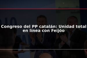 Congreso del PP catalán: Unidad total en línea con Feijóo