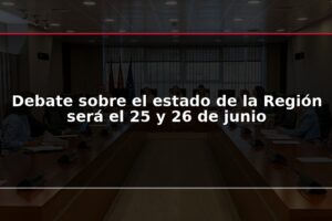 Debate sobre el estado de la Región será el 25 y 26 de junio