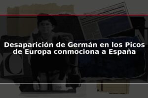 Desaparición de Germán en los Picos de Europa conmociona a España