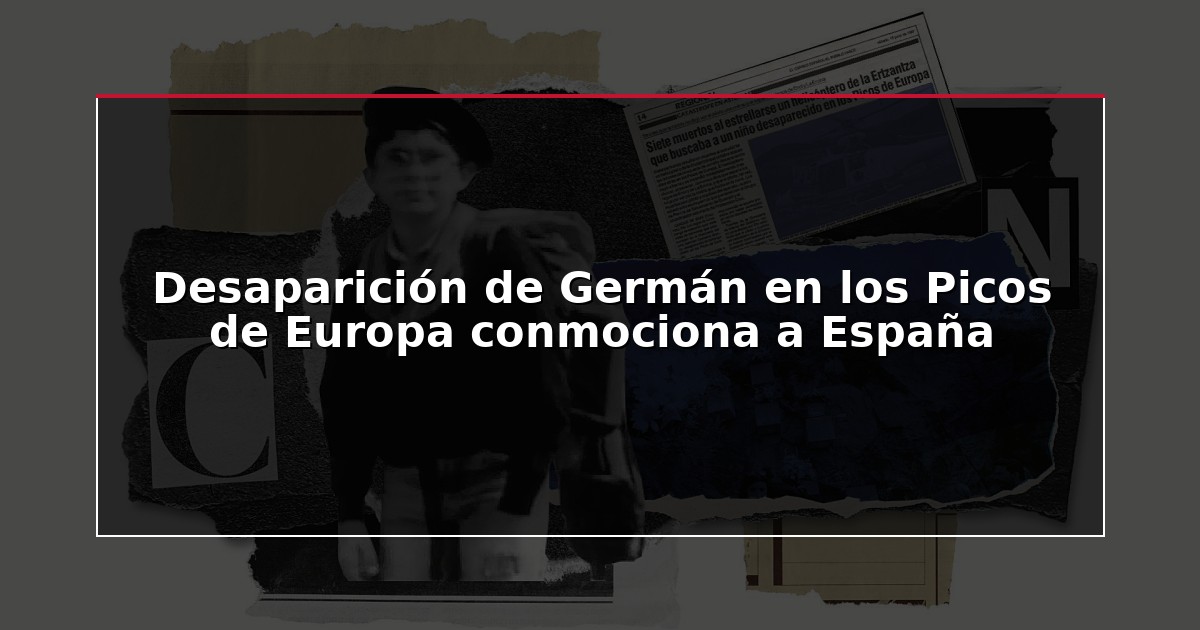 Desaparición de Germán en los Picos de Europa conmociona a España