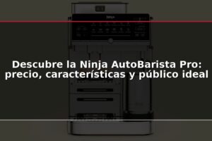 Descubre la Ninja AutoBarista Pro: precio, características y público ideal