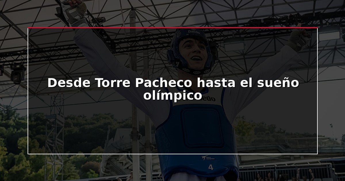 Desde Torre Pacheco hasta el sueño olímpico