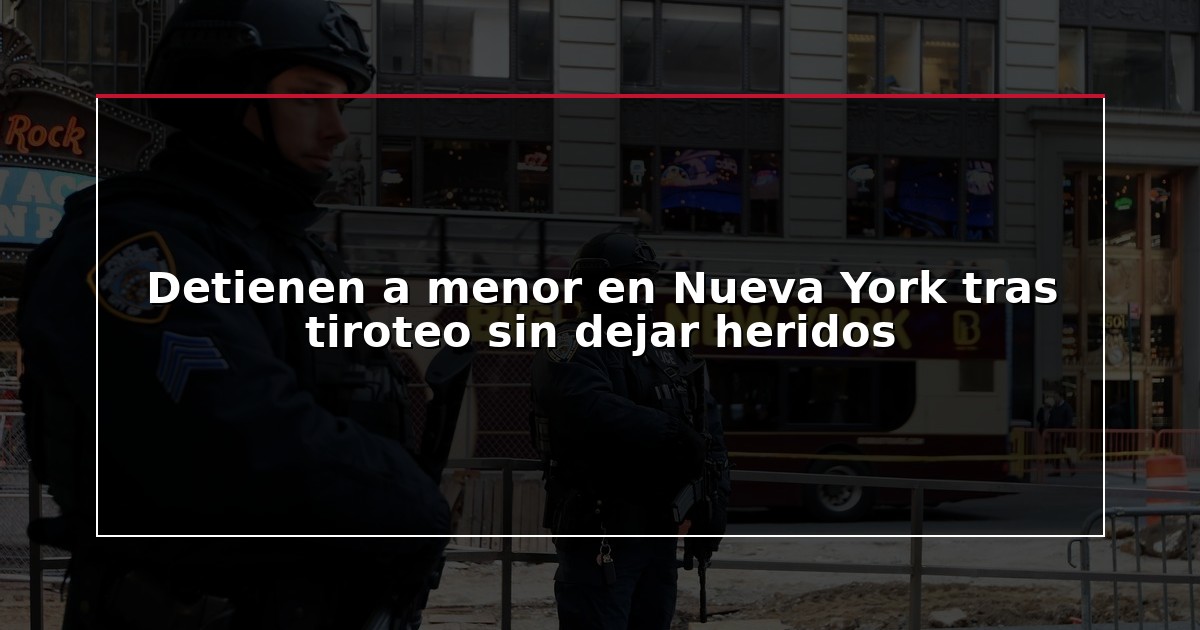 Detienen a menor en Nueva York tras tiroteo sin dejar heridos