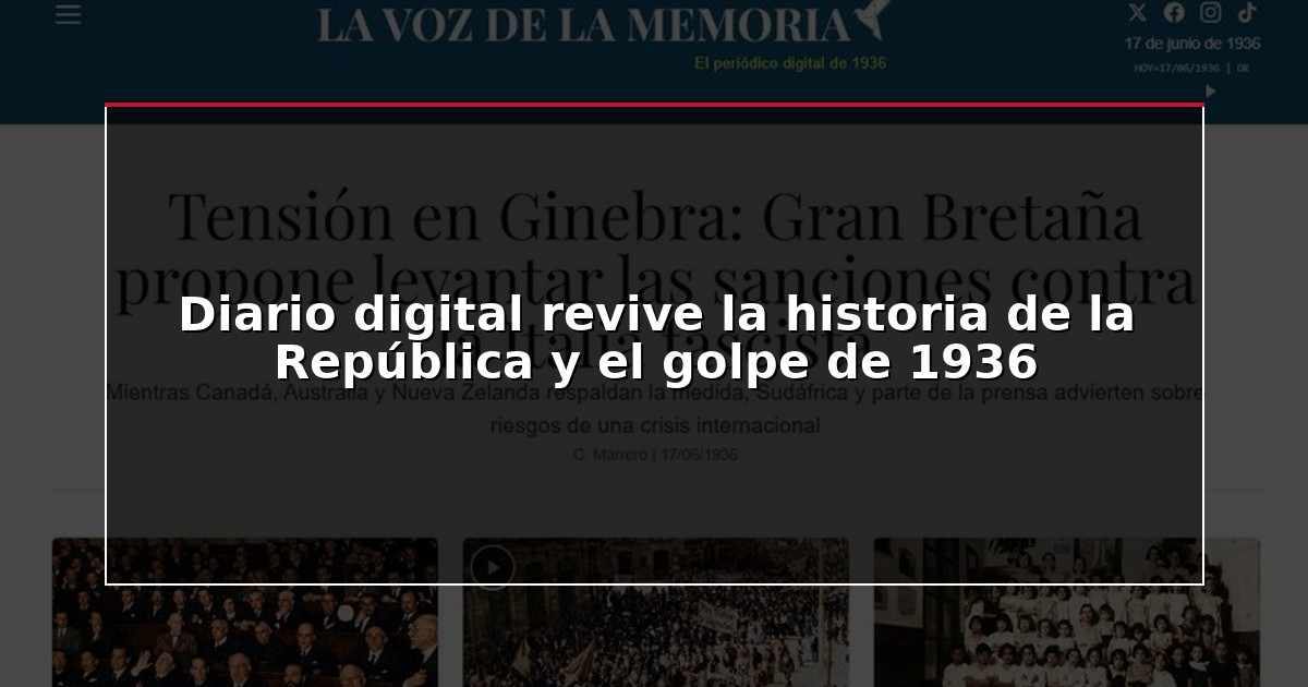 Diario digital revive la historia de la República y el golpe de 1936