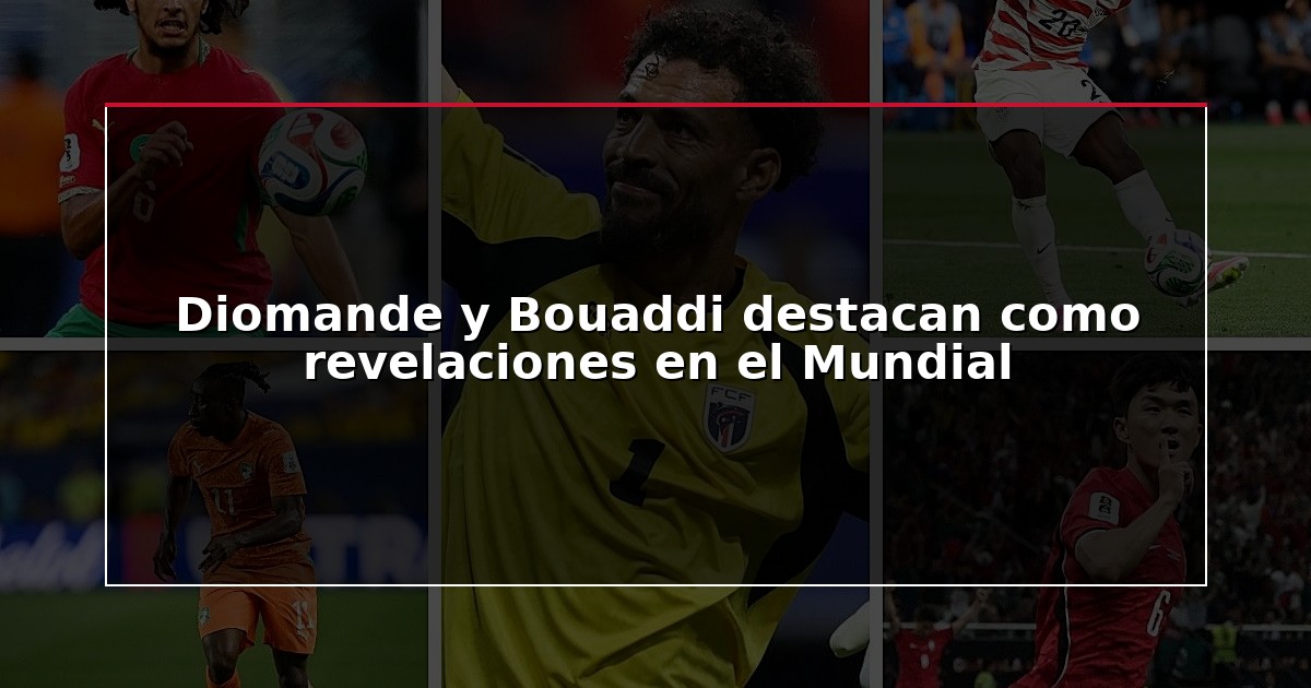Diomande y Bouaddi destacan como revelaciones en el Mundial