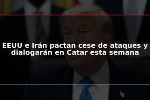 EEUU e Irán pactan cese de ataques y dialogarán en Catar esta semana