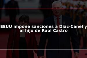 EEUU impone sanciones a Díaz-Canel y al hijo de Raúl Castro