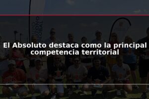 El Absoluto destaca como la principal competencia territorial